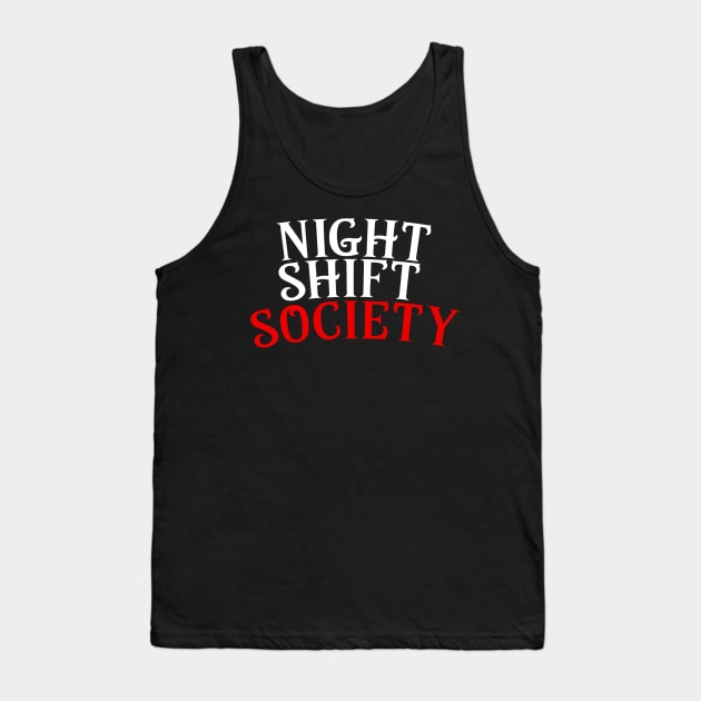 Night Shift Society Tank Top by eileenwolcott